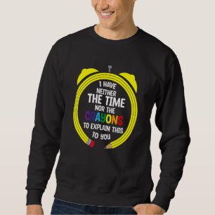Sweatshirt citation sarcastique je n'ai pas le temps ni les c