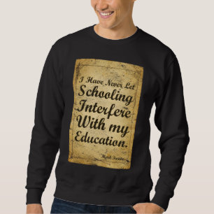 Sweatshirt Citation Sur La Scolarité Et L'Éducation. T-shirt