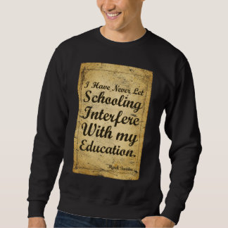 Sweatshirt Citation Sur La Scolarité Et L'Éducation. T-shirt