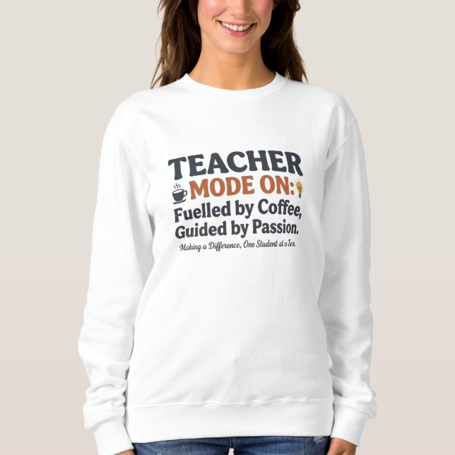 Sweatshirt Citations de style Enseignant Mode Activé (Devant)