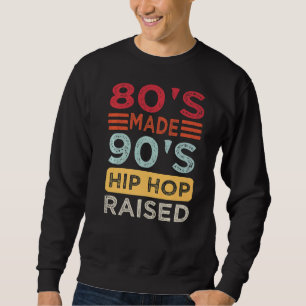 Sweatshirt Citations d'Hip hop Hip hop des années 80 Made 90