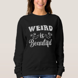 Sweatshirt Citations drôles Weird est beau