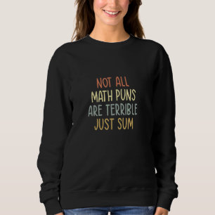 Sweatshirt Citations Math Toutes Les Puns Math Ne Sont Pas Te