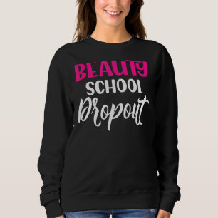 Sweatshirt Citer Beauté School Dropout Ladies