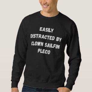 Sweatshirt Clown Sailfin Pleco Poisson Facilement Distrait Pa