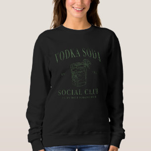 Sweatshirt club social vodka soda