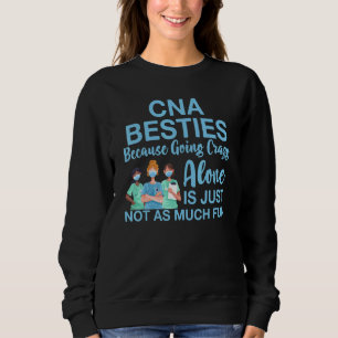 Sweatshirt Cna Besties Parce Qu'Être Fou Appréciation Seule
