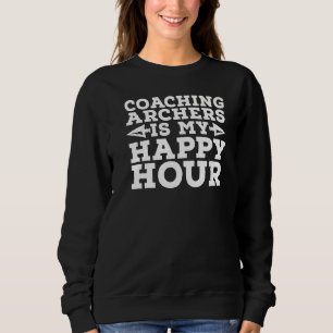Sweatshirt Coaching Archers Est Mon Heureuse Heure Bowman Bow