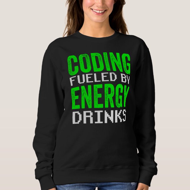 Sweatshirt Codage Alimenté Par Energy Drinks Code Programmer  (Devant)