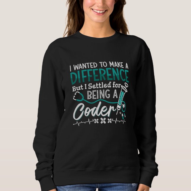 Sweatshirt Codeur Médicale Étant Un Programmeur De Codage ICD (Devant)