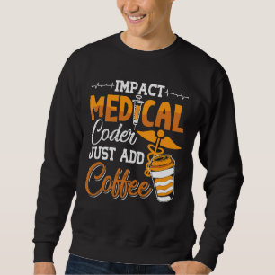 Sweatshirt Coding Assistant Programmeur Médicale Coder Ajoute