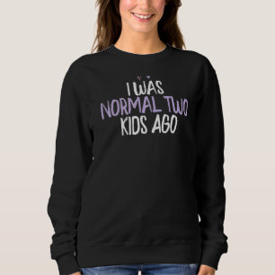 Sweatshirt Coeur Coloré J'Étais Normal Il Y A Deux Enfants Di