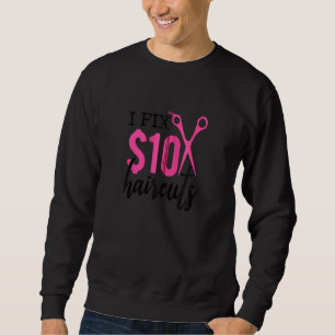 Sweatshirt Coiffeur je répare coupes de cheveux à 10 dollars