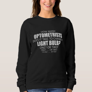 Sweatshirt Combien D'Optométristes Faut-Il Pour Changer De Li