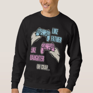 Sweatshirt Comme Père Comme Fille Oh Crap Gamer