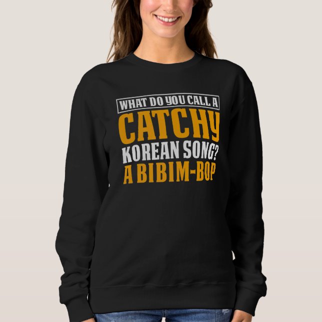 Sweatshirt Comment Appelez-Vous Une Chanson Coréenne Catchée  (Devant)