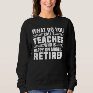 Sweatshirt Comment appelle-t-on un enseignant qui est heureux