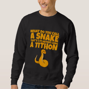 Sweatshirt Comment Appelle-T-On Un Serpent De 3 14 Mètres De 