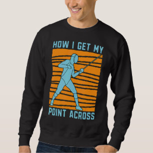 Sweatshirt Comment obtenir ma passion d'escrime à travers le