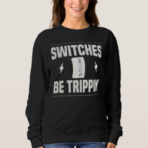 Sweatshirt Commutateurs Be Trippin Electrician Pun Fuse Box
