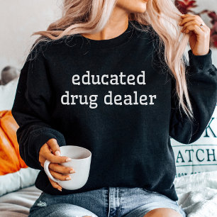 Sweatshirt Concessionnaire de drogue instruit, Funny Pharmacy