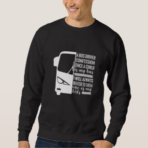 Sweatshirt Confession Du Conducteur De Bus Une Fois Qu'Un Enf