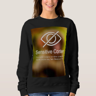 Sweatshirt Contenu sensible Avertissement de contenu 1