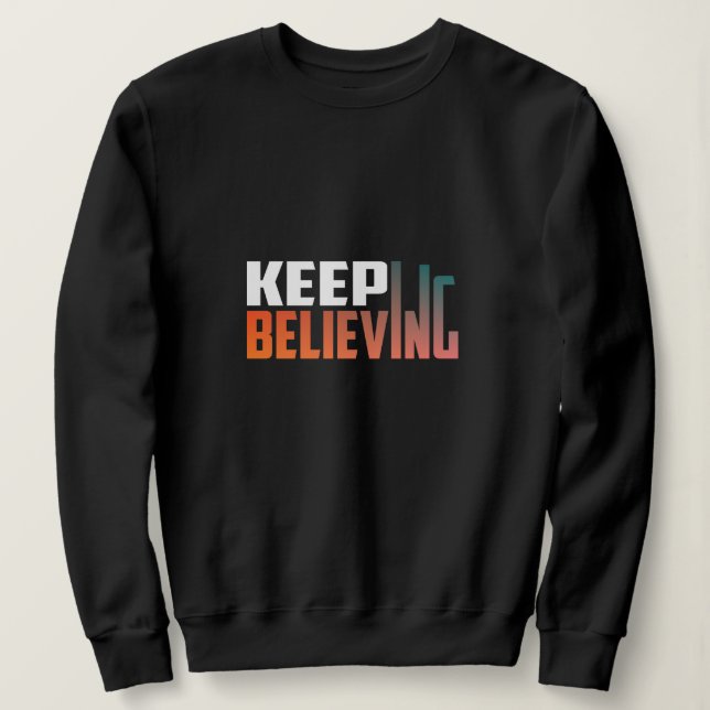 Sweatshirt Continuez à croire (Design devant)
