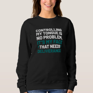 Sweatshirt Contrôlez votre langue Inspirés du visage Besoins 