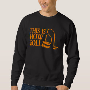 Sweatshirt Cool De Nettoyage C'Est Comme Ça Que Je Roule Nett