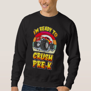Sweatshirt Cool Je Suis Prêt À Écraser Pré K Monster Truck Re