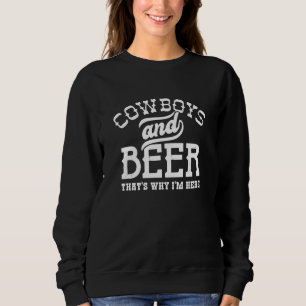 Sweatshirt Cowboys And Beer C’est pour ça que je suis ici