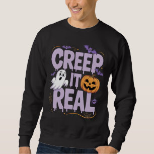 Sweatshirt Creep It Real Funny Halloween Citation