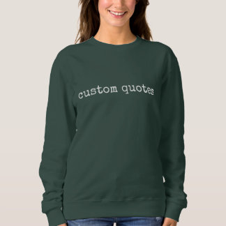 Sweatshirt Créez votre propre citation personnalisée