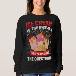 Sweatshirt Crème De Glace Cone Crème De Glace Est La Réponse