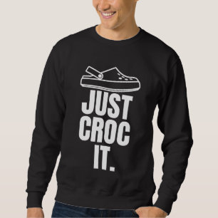 Sweatshirt Croc Drôle - Croquez-le simplement