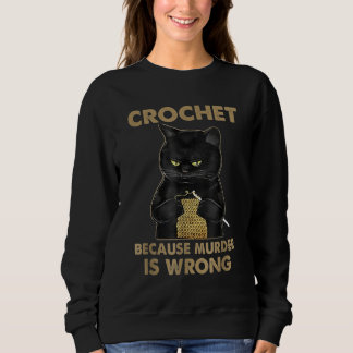 Sweatshirt Crochet Parce Que Le Meurtre Est Mal Crochet Chat
