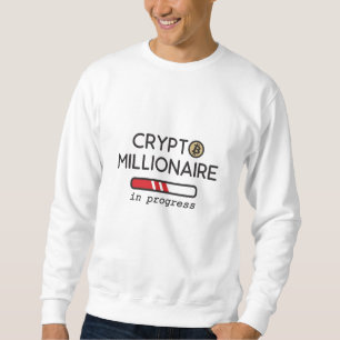 Sweatshirt Crypto millionaire in progress