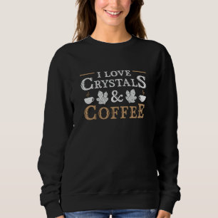 Sweatshirt Crystal Healing I Love Crystals & Café Chakra