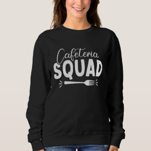 Sweatshirt Cute Cafeteria Squad Cafeteria Manager Travailleur
