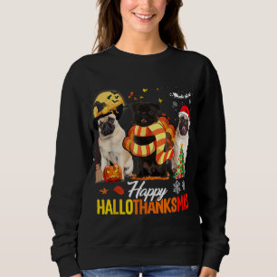 Sweatshirt Cute Pug Happy Hallothanksmas Halloween Thanksgivi