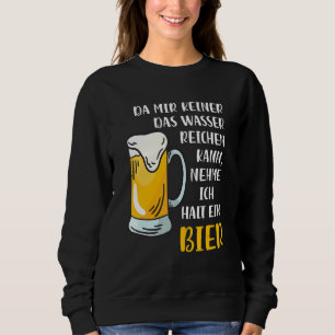 Sweatshirt Da Mir Keine Das Wasser Reichkann Ich Nehme Ein Bi