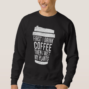 Sweatshirt D'Abord Je Bois Du Café Puis J'Ai Regardé Mes Plan
