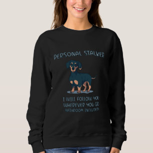 Sweatshirt Dachshund Personal Stalker