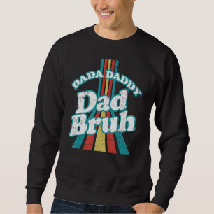 Sweatshirt Dada Papa Papa Papa Bruh Papa Et Moi Fête des père