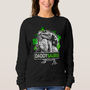 Sweatshirt Daddysaurus T Rex Dinosaur Daddy Saurus St Patrics