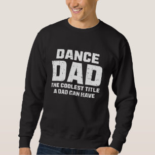 Sweatshirt Dance Papa Définition Fête des pères Dire