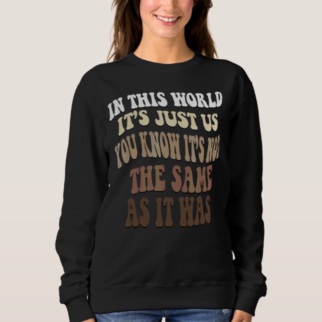 Sweatshirt Dans Ce Monde, C'Est Seulement Nous Vous Savez Que (Devant)