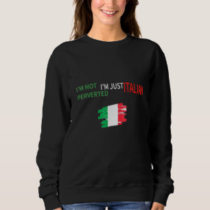 Sweatshirt Dans le besoin Perverted Dans le Just Italian Nove