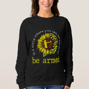 Sweatshirt Dans Un Monde Où Vous Pouvez Être N'Importe Quoi A